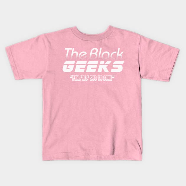 The Black Geeks Phasers Set To Soul - White Kids T-Shirt by TheBlackGeeks